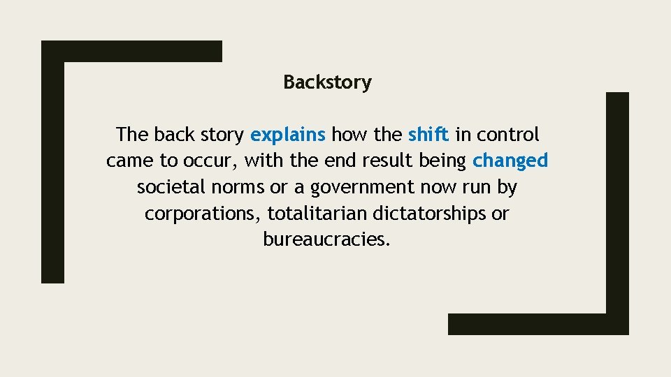 Backstory The back story explains how the shift in control came to occur, with