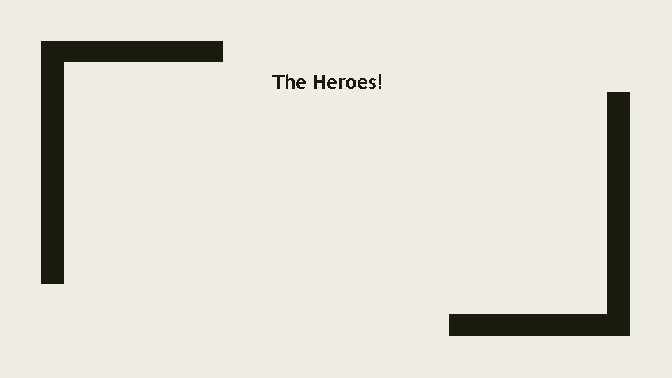 The Heroes! 