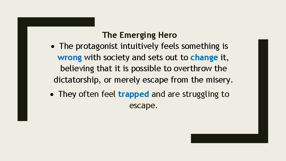 The Emerging Hero The protagonist intuitively feels something is wrong with society and sets