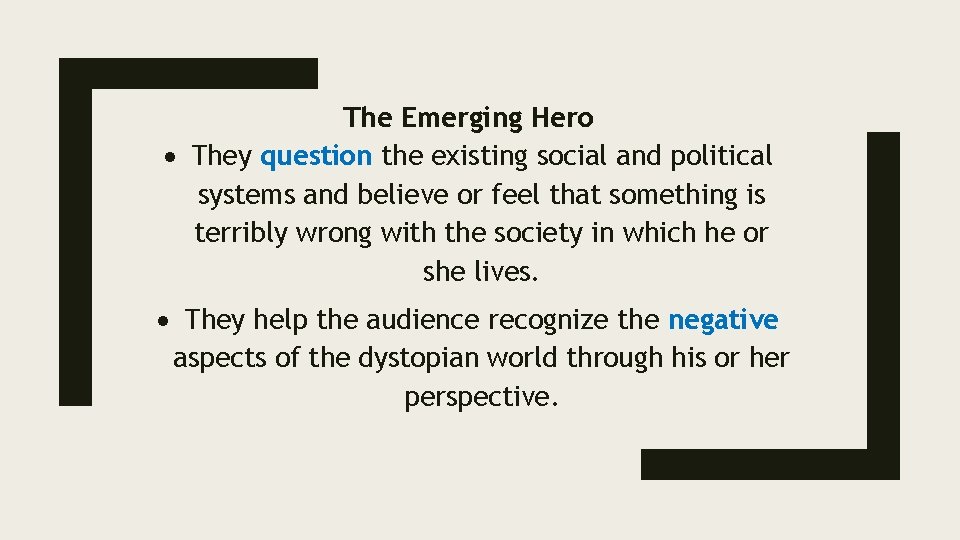 The Emerging Hero They question the existing social and political systems and believe or