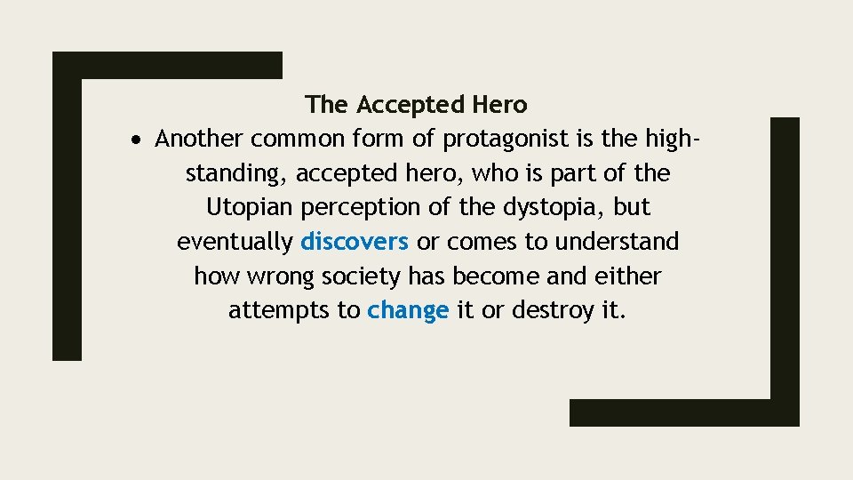 The Accepted Hero Another common form of protagonist is the highstanding, accepted hero, who