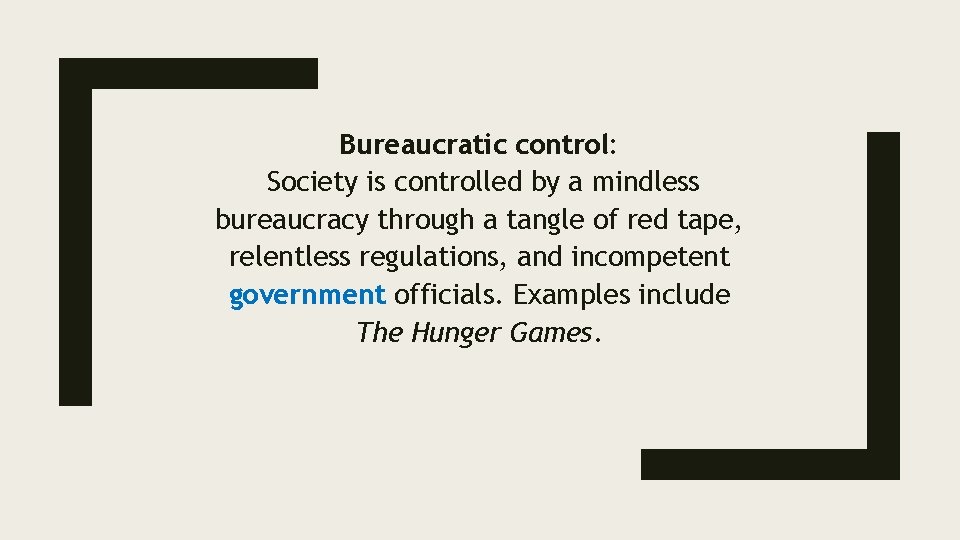 Bureaucratic control: Society is controlled by a mindless bureaucracy through a tangle of red