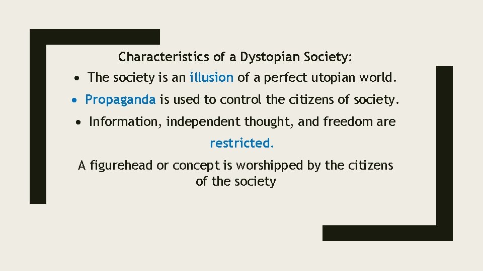 Characteristics of a Dystopian Society: The society is an illusion of a perfect utopian