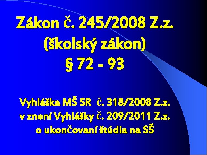 Zákon č. 245/2008 Z. z. (školský zákon) § 72 - 93 Vyhláška MŠ SR