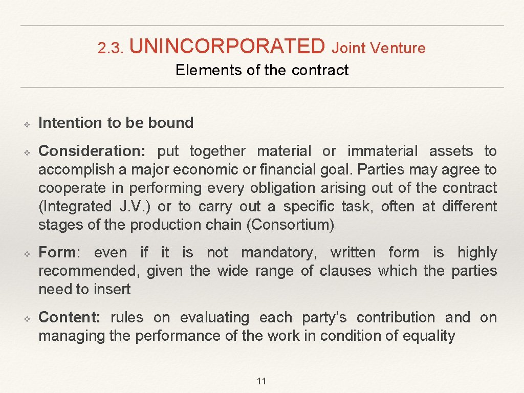 2. 3. UNINCORPORATED Joint Venture Elements of the contract ❖ ❖ Intention to be