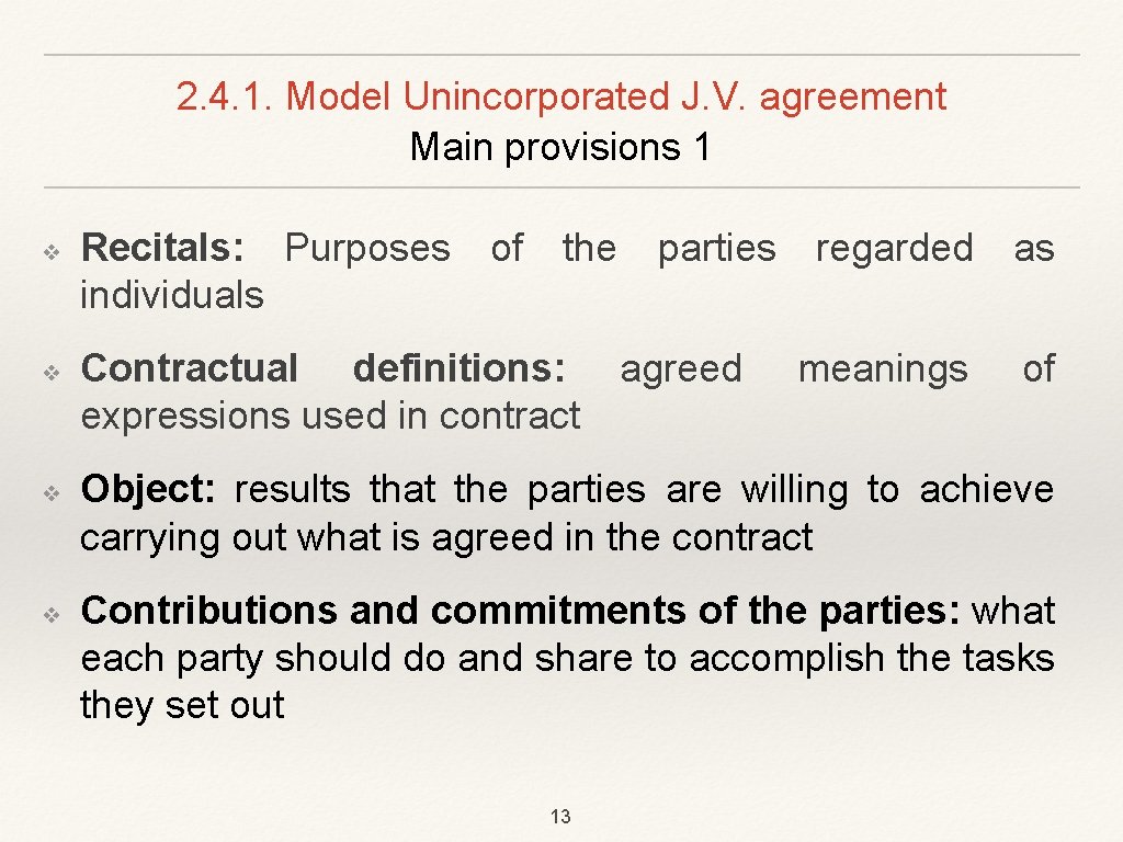 2. 4. 1. Model Unincorporated J. V. agreement Main provisions 1 ❖ ❖ Recitals: