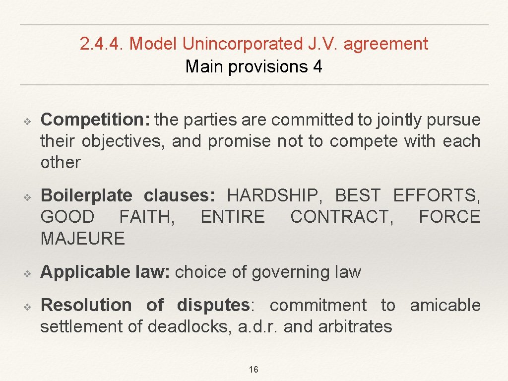 2. 4. 4. Model Unincorporated J. V. agreement Main provisions 4 ❖ ❖ Competition: