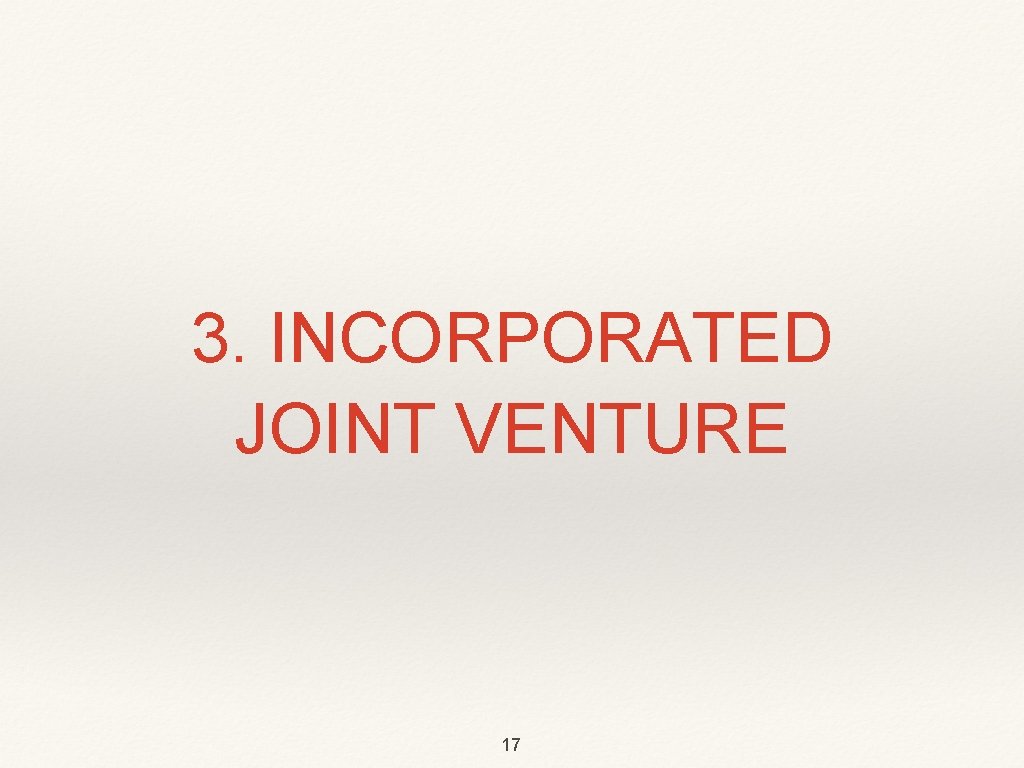 3. INCORPORATED JOINT VENTURE 17 