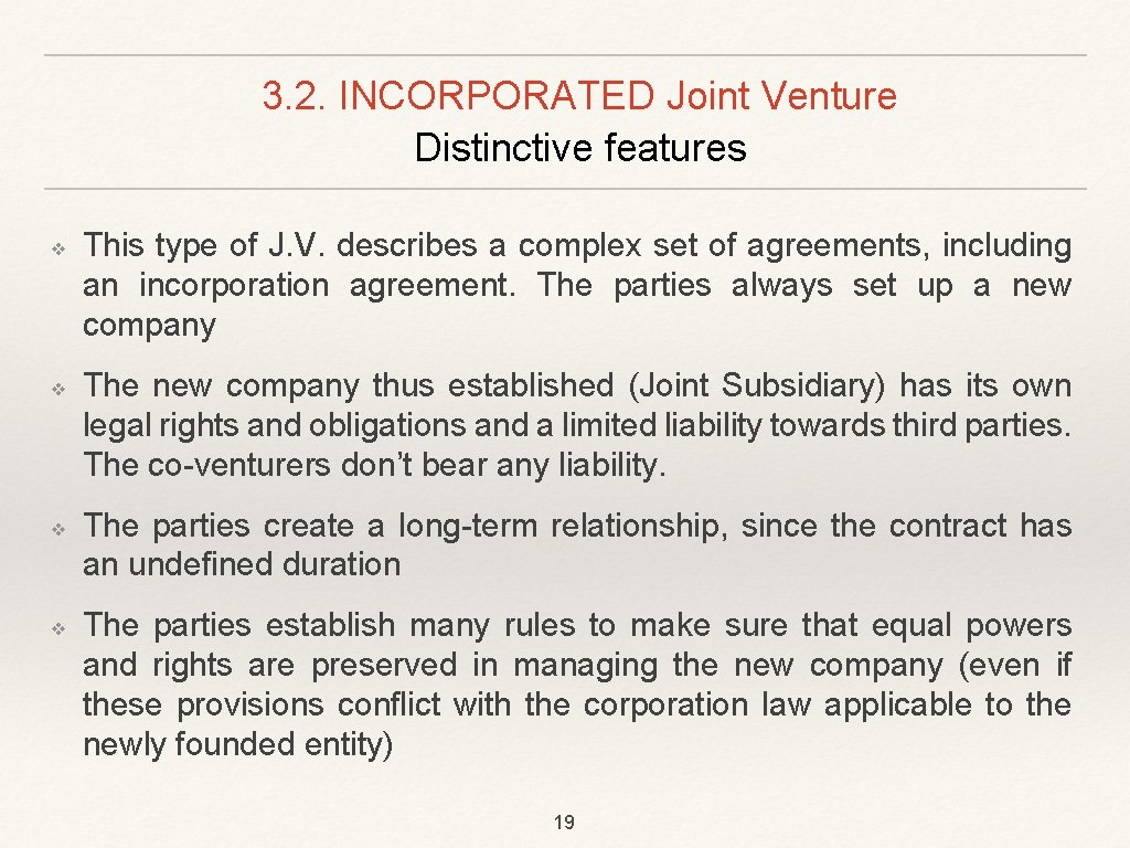 3. 2. INCORPORATED Joint Venture Distinctive features ❖ ❖ This type of J. V.