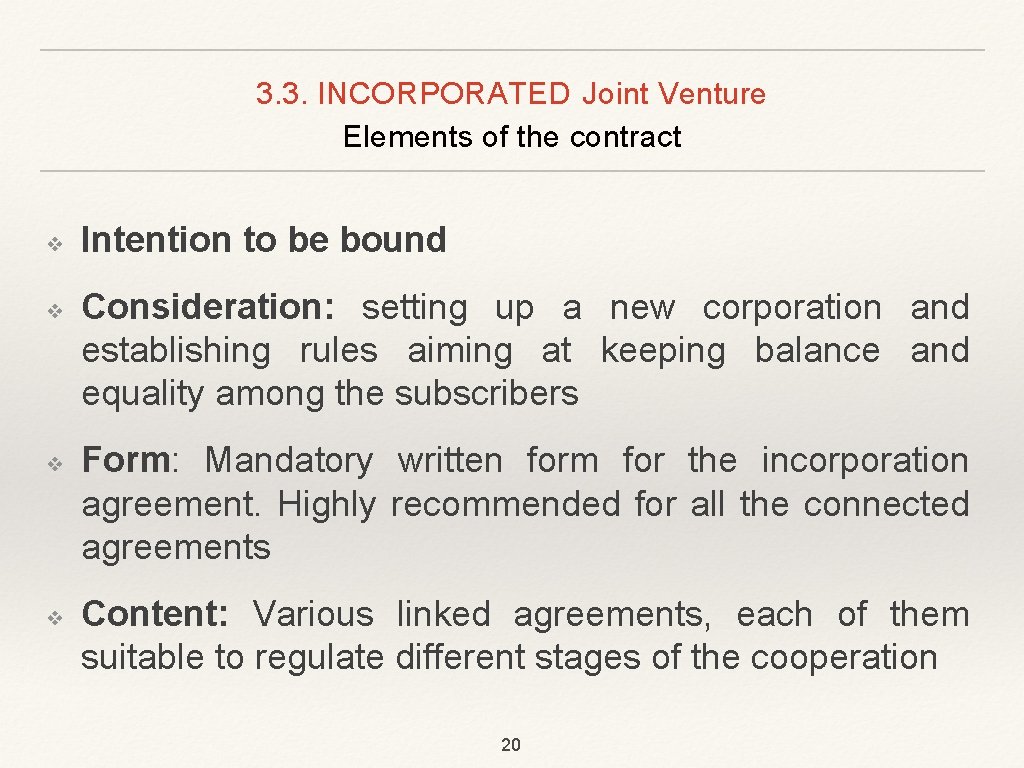 3. 3. INCORPORATED Joint Venture Elements of the contract ❖ ❖ Intention to be