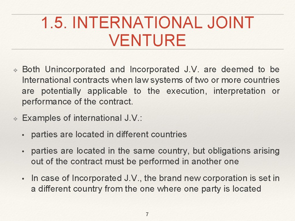 1. 5. INTERNATIONAL JOINT VENTURE ❖ ❖ Both Unincorporated and Incorporated J. V. are