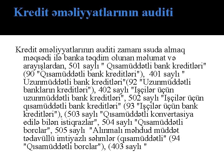 Kredit əməliyyatlarının auditi zamanı ssuda almaq məqsədi ilə banka təqdim olunan məlumat və arayışlardan,
