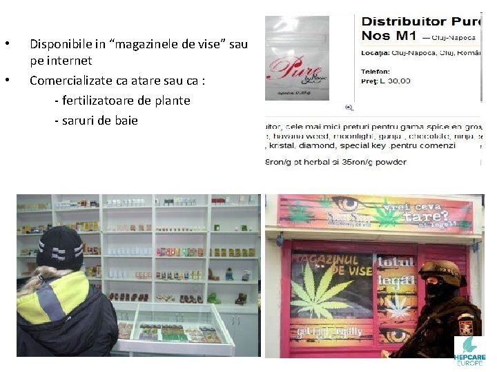  • • Disponibile in “magazinele de vise” sau pe internet Comercializate ca atare