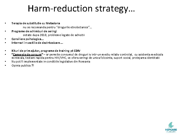 Harm-reduction strategy… • • Terapia de substitutie cu Metadona nu se recomanda pentru “drogurile