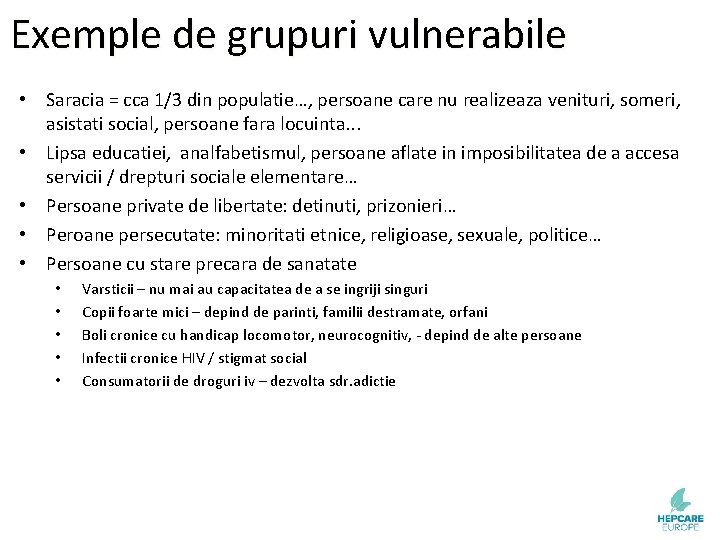 Exemple de grupuri vulnerabile • Saracia = cca 1/3 din populatie…, persoane care nu