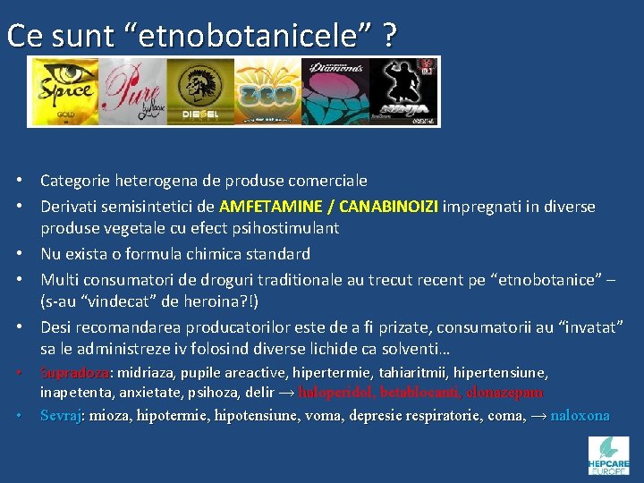 Ce sunt “etnobotanicele” ? • Categorie heterogena de produse comerciale • Derivati semisintetici de