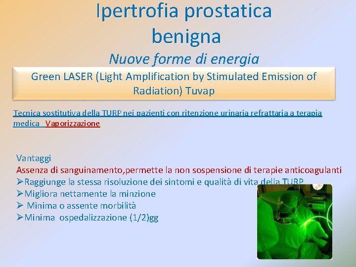 Ipertrofia prostatica benigna Nuove forme di energia Green LASER (Light Amplification by Stimulated Emission