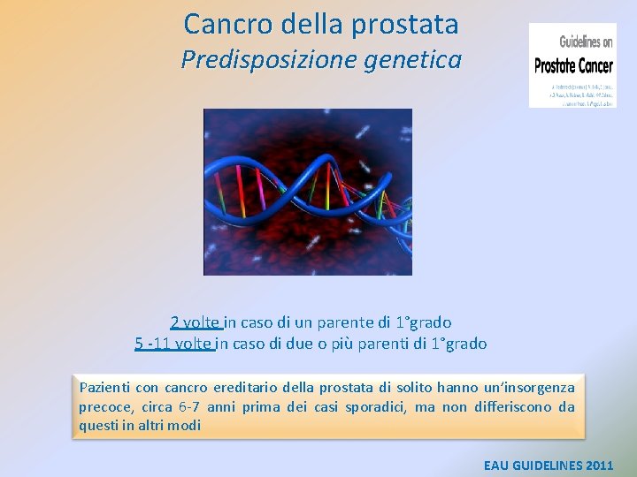 Cancro della prostata Predisposizione genetica 2 volte in caso di un parente di 1°grado