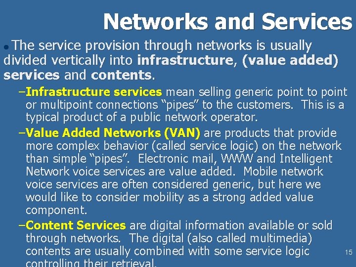 Networks and Services The service provision through networks is usually divided vertically into infrastructure,