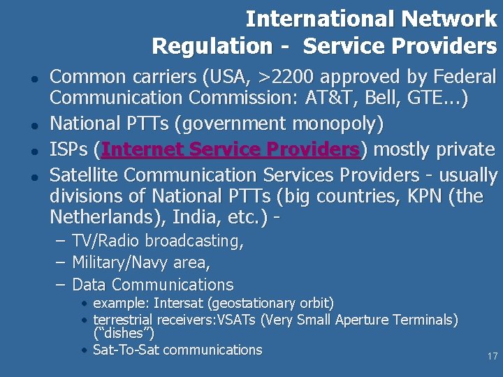 International Network Regulation - Service Providers l l Common carriers (USA, >2200 approved by