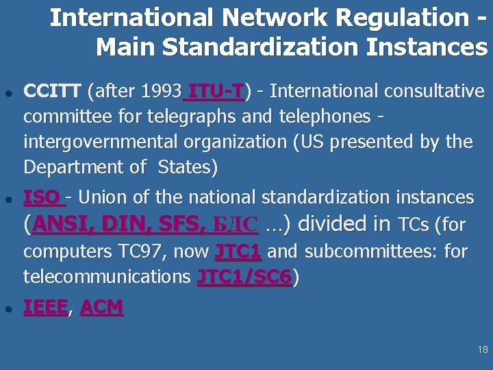 International Network Regulation Main Standardization Instances l l l CCITT (after 1993 ITU-T) -