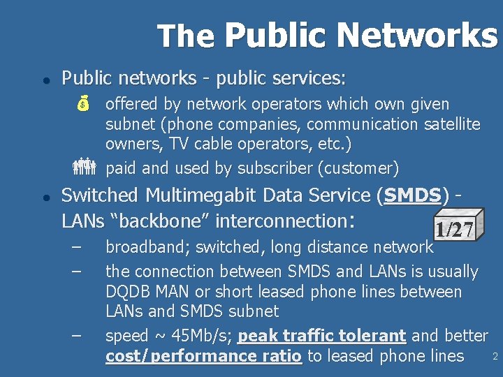 The Public Networks l Public networks - public services: l offered by network operators