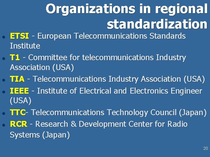 Organizations in regional standardization l l l ETSI - European Telecommunications Standards Institute T