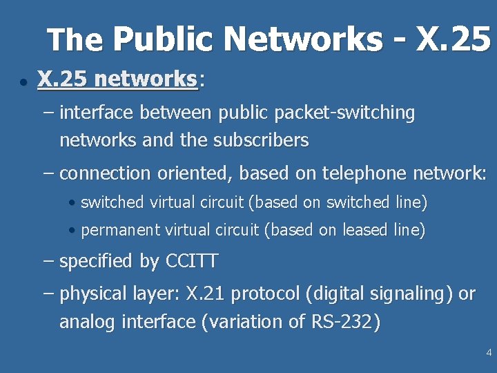 The Public Networks - X. 25 l X. 25 networks: – interface between public