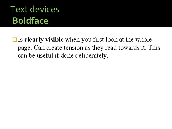 Text devices Boldface � Is clearly visible when you first look at the whole