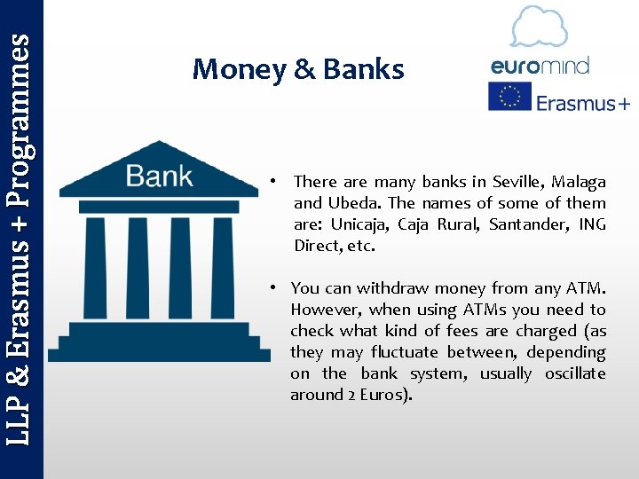 LLP & Erasmus + Programmes Money & Banks • There are many banks in