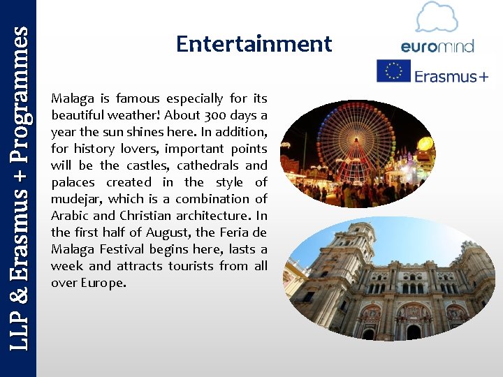 LLP & Erasmus + Programmes Entertainment Malaga is famous especially for its beautiful weather!