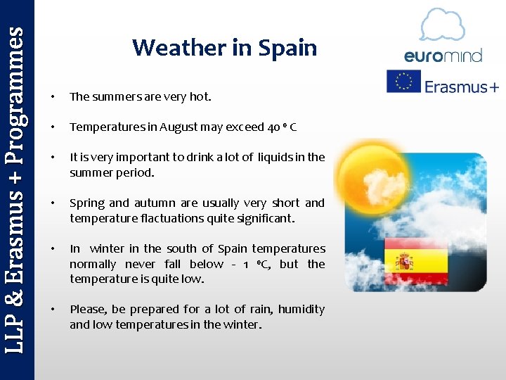 LLP & Erasmus + Programmes Weather in Spain • The summers are very hot.