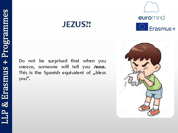 LLP & Erasmus + Programmes JEZUS? ! Do not be surprised that when you