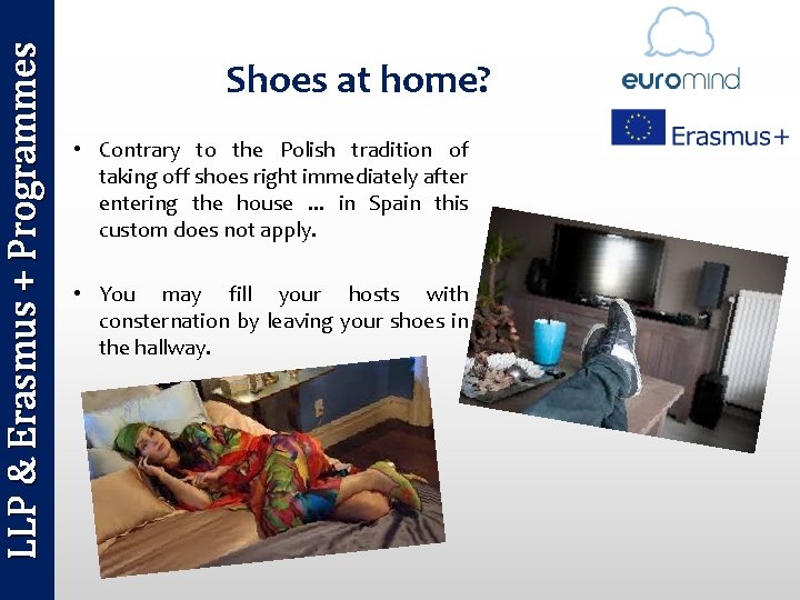 LLP & Erasmus + Programmes Shoes at home? • Contrary to the Polish tradition