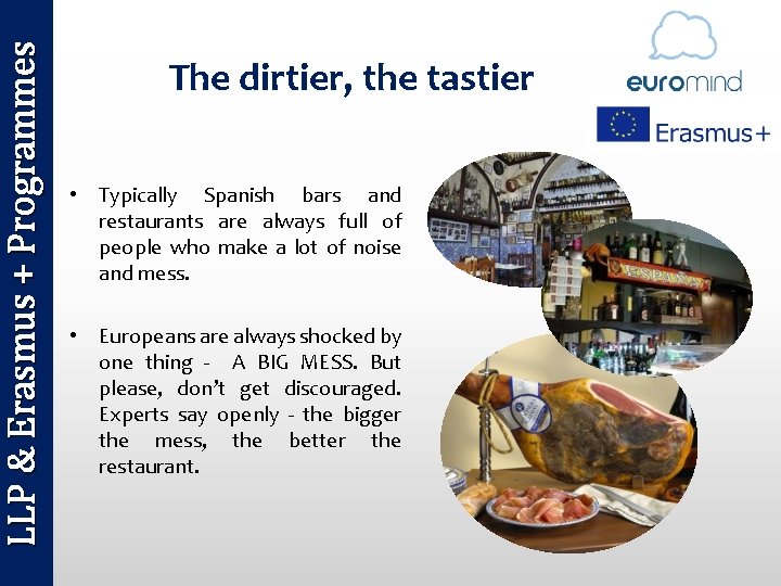 LLP & Erasmus + Programmes The dirtier, the tastier • Typically Spanish bars and