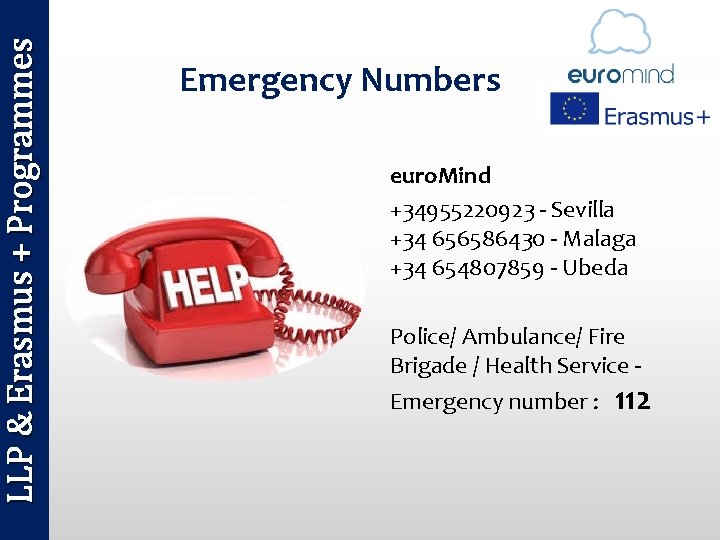 LLP & Erasmus + Programmes Emergency Numbers euro. Mind +34955220923 - Sevilla +34 656586430