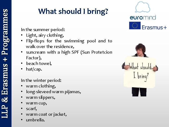 LLP & Erasmus + Programmes What should I bring? In the summer period: •