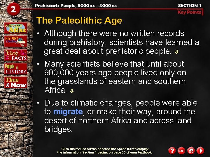 The Paleolithic Age • Although there were no written records during prehistory, scientists have