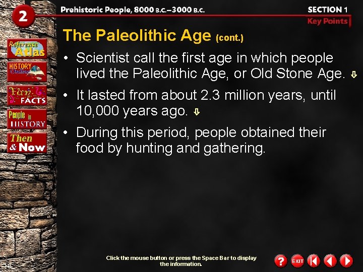 The Paleolithic Age (cont. ) • Scientist call the first age in which people