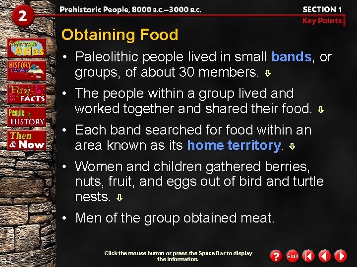 Obtaining Food • Paleolithic people lived in small bands, or groups, of about 30