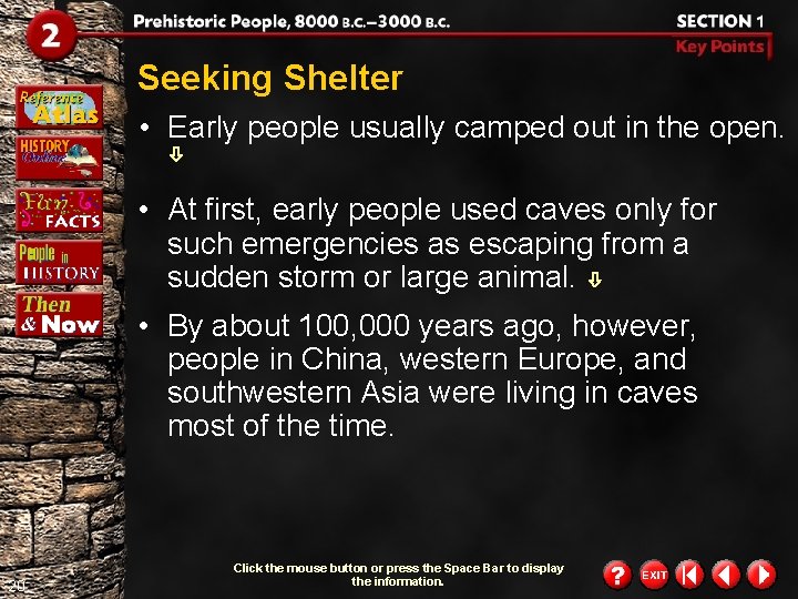 Seeking Shelter • Early people usually camped out in the open. • At first,