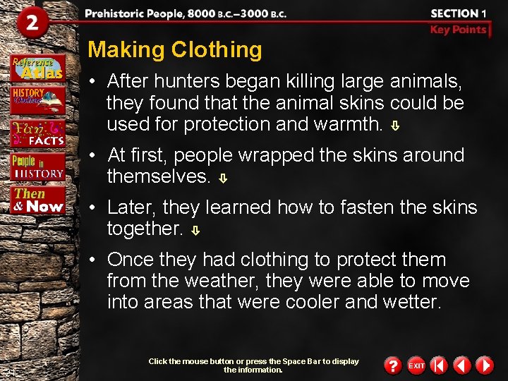 Making Clothing • After hunters began killing large animals, they found that the animal