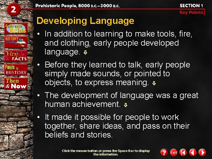 Developing Language • In addition to learning to make tools, fire, and clothing, early