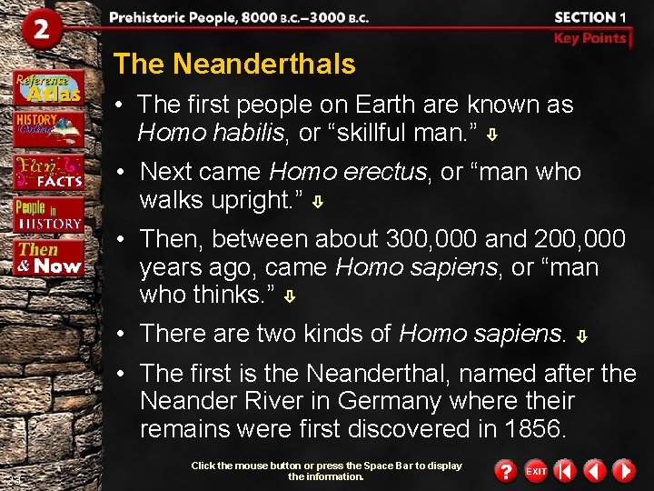 The Neanderthals • The first people on Earth are known as Homo habilis, or