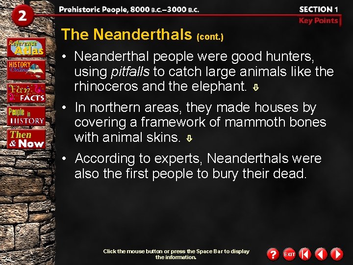 The Neanderthals (cont. ) • Neanderthal people were good hunters, using pitfalls to catch
