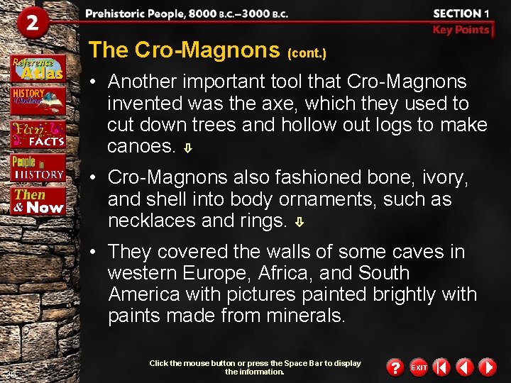 The Cro-Magnons (cont. ) • Another important tool that Cro-Magnons invented was the axe,