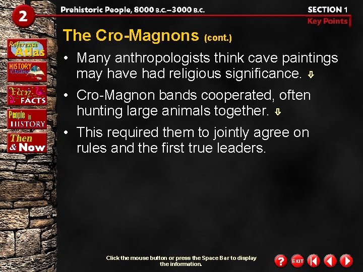 The Cro-Magnons (cont. ) • Many anthropologists think cave paintings may have had religious