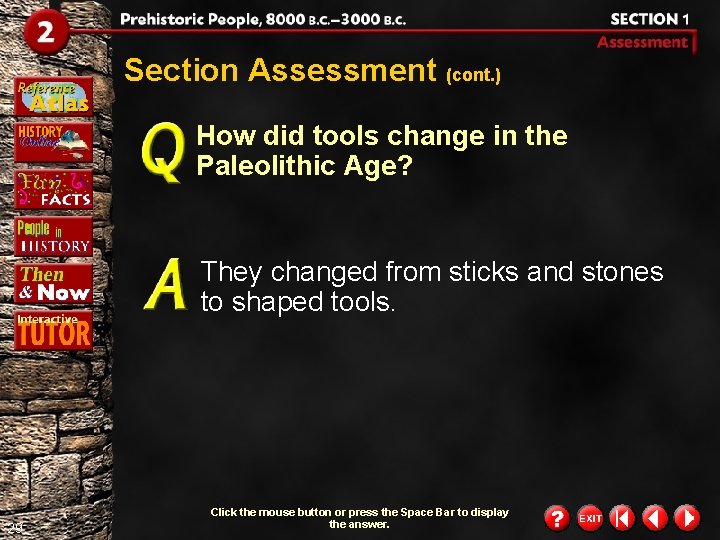 Section Assessment (cont. ) How did tools change in the Paleolithic Age? They changed