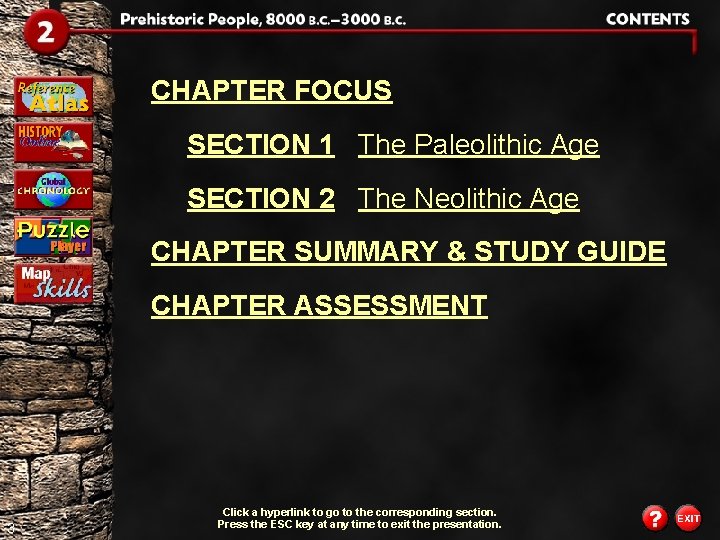 CHAPTER FOCUS SECTION 1 The Paleolithic Age SECTION 2 The Neolithic Age CHAPTER SUMMARY