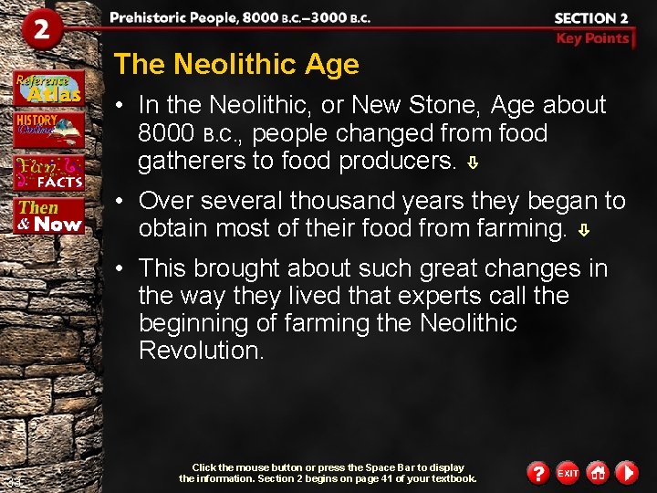 The Neolithic Age • In the Neolithic, or New Stone, Age about 8000 B.